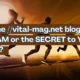 Is the //vital-mag.net blog a SCAM or the SECRET to Your Life?